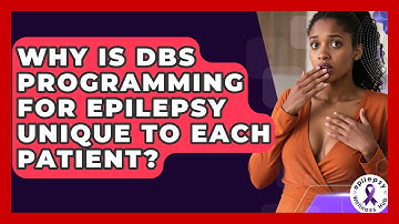Why Is DBS Programming For Epilepsy Unique To Each Patient? - Epilepsy Wellness Hub
