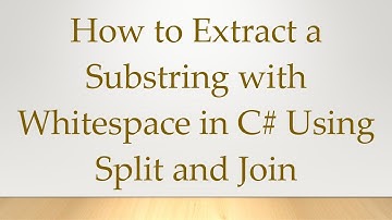 How to Extract a Substring with Whitespace in C# Using Split and Join