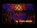 Deep Soulful House mix by COOL MUSIC