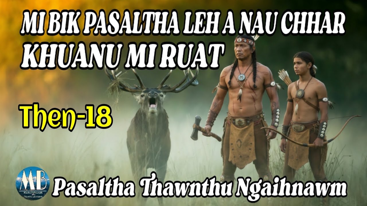 MI BIK PASALTHA LEH A NAU CHHAR # Then-18