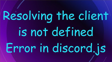 Resolving the client is not defined Error in discord.js