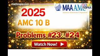 2025 AMC 10B Problems 23 & 24 Solutions