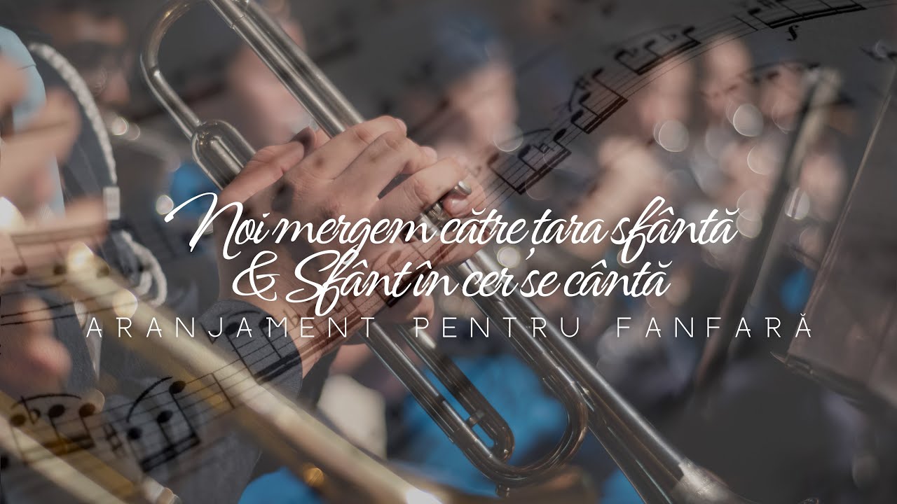 NOI MERGEM CĂTRE ȚARA SFÂNTĂ/SFÂNT ÎN CER SE CÂNTĂ | Cântare pentru fanfară