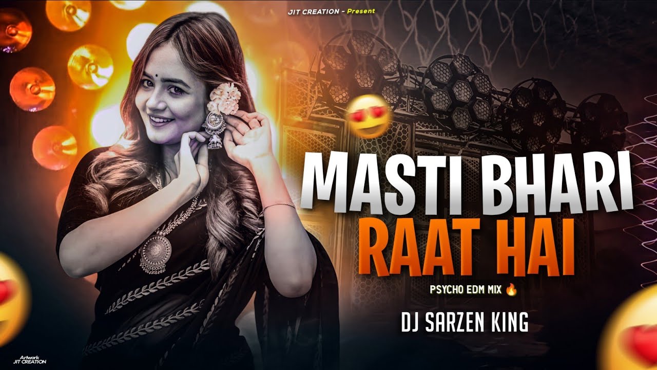 Masti Bhari Raat Hai | Hindi Dj Song (Pschyco Edm Mix) - Dj SarZen Setup Song x Jit🔥