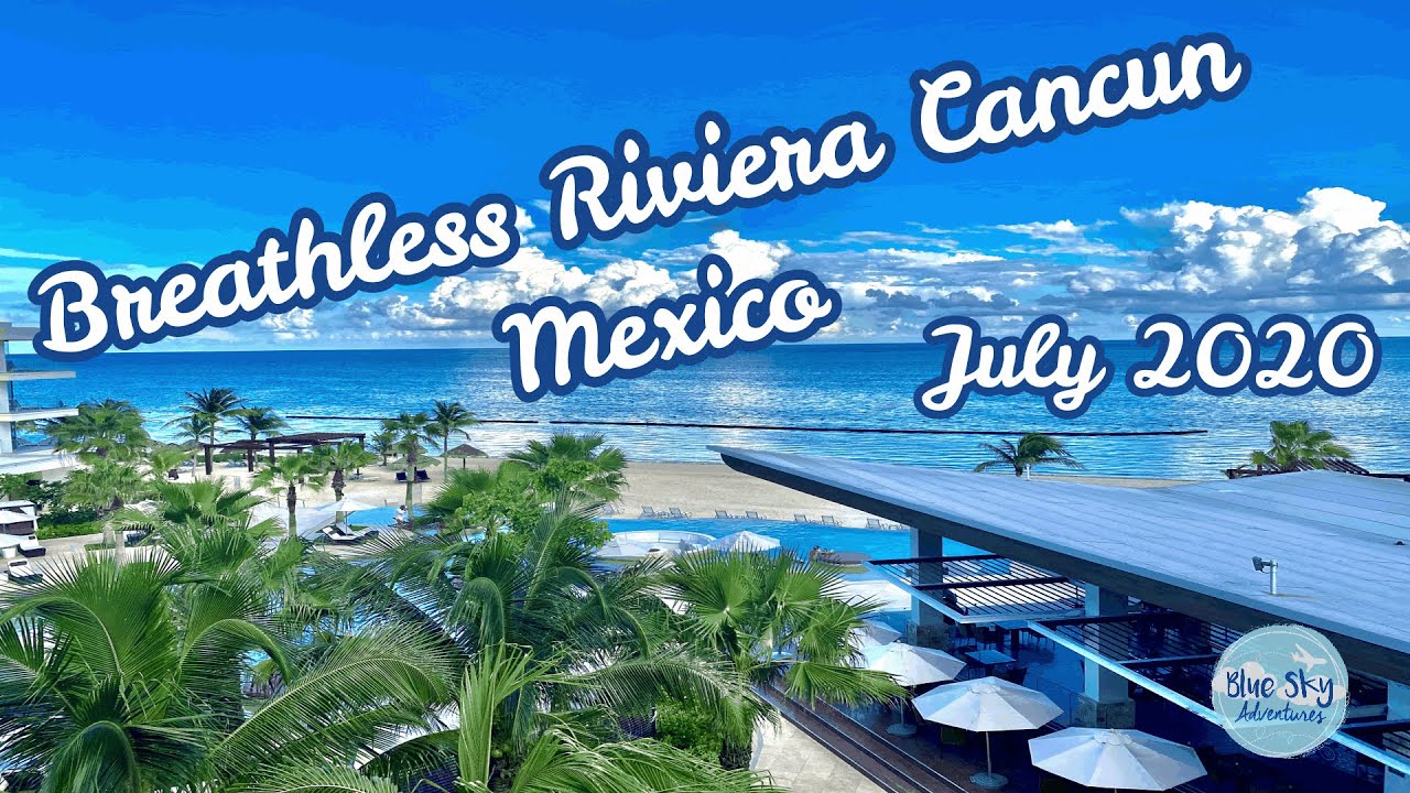 Breathless Riviera Cancun, July 2020