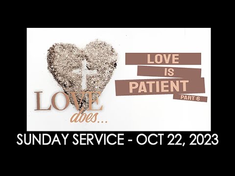 10/22/23 (11:00 am) - "Love Is Patient"