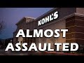 Tales from Retail: Almost Assaulted at Kohl's