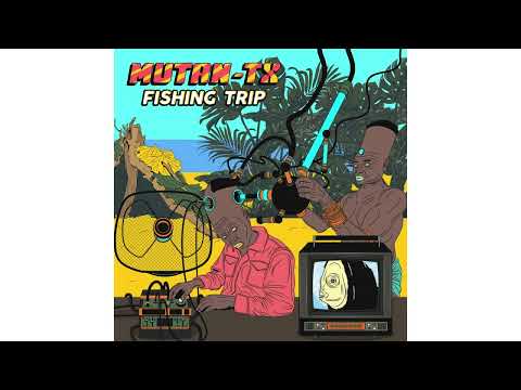 MUTAN-TX - Fishing Trip EP [FULL ALBUM] 2023