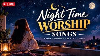 No adds 🌙 Worship Before Sleep ✝️ | Night Time Christian Worship Songs LIVE | Jesus Songs