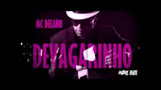 Mc Delano - Devagarinho (AUDIO)