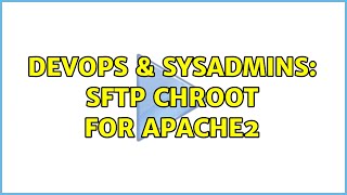 Celebrity DevOps & SysAdmins: SFTP Chroot for Apache2 Wealth