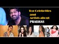 Celebrities about prabhas|Every Prabhas fan must watch this video|#Celebrities #prabhas