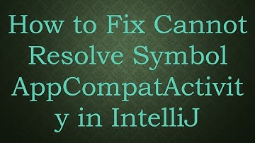 How to Fix Cannot Resolve Symbol AppCompatActivity in IntelliJ