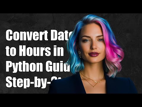 How to Convert Datetime to Number of Hours in Python: A Step-by-Step Guide