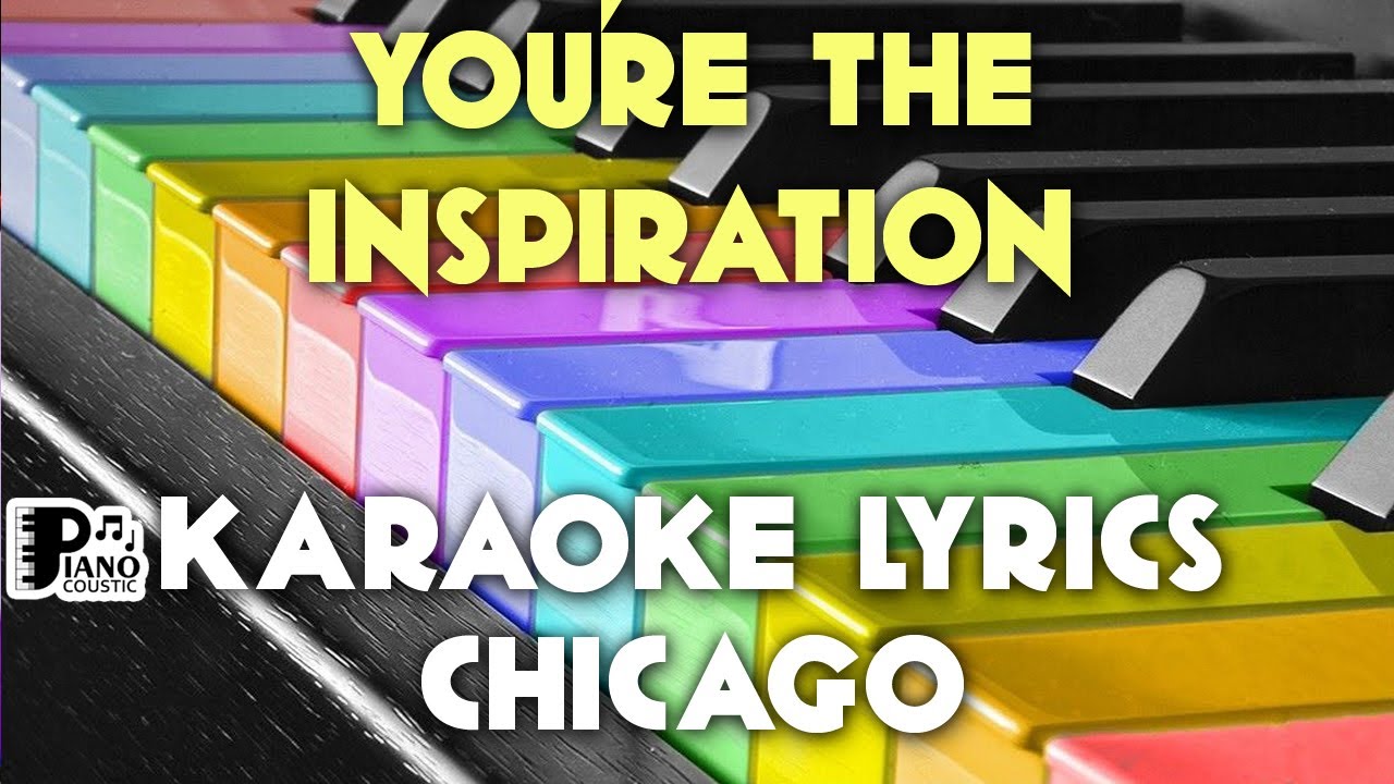 YOU'RE THE INSPIRATION CHICAGO KARAOKE LYRICS VERSION HD YouTube