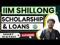 IIM Shillong Scholarships and Loan | Watch Before Admission! | SUBSCRIBE!
