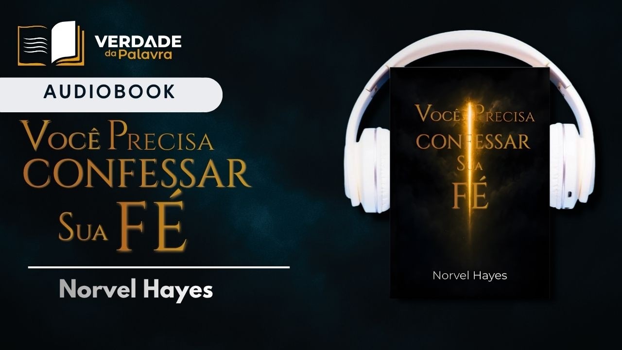 Você Precisa Confessar Sua Fé | Norvel Hayes (Audiolivro)