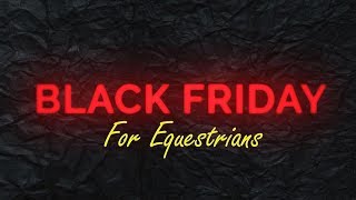 Black Friday Deals For Equestrians