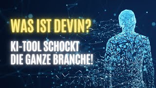 DEVIN IST DIE ZUKUNFT VON KI | Ist Devin die erste Stufe von AGI? | KI Tool erledigt deine Arbeit