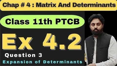 Exercise 4.2 Question 3 || Class 11 Math New Book 2025 || Punjab Board || Expansion of Determinants