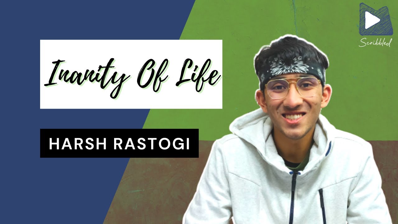 Harsh Rastogi Inanity of Life | Harsh Rastogi | Spoken Word Poetry | Mirchi Scribbled ...