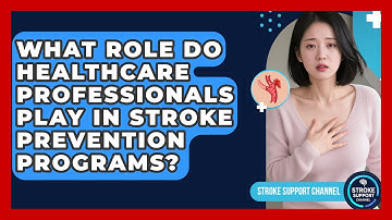 What Role Do Healthcare Professionals Play in Stroke Prevention Programs? | Stroke Support Channel