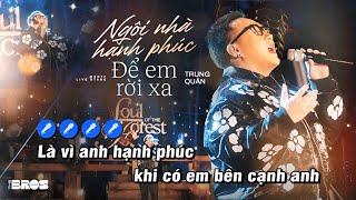Karaoke LK Ngôi Nhà Hạnh Phúc Để Em Rời Xa (Live) - Trung Quân Idol (Soul of The Forest)