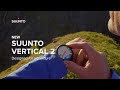 Suunto Vertical 2 – Designed for adventure