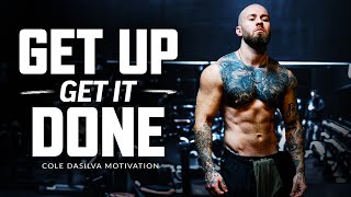 GET UP AND GET AFTER IT - Powerful Motivational Speech (Ft Cole "The Wolf" Da Silva)