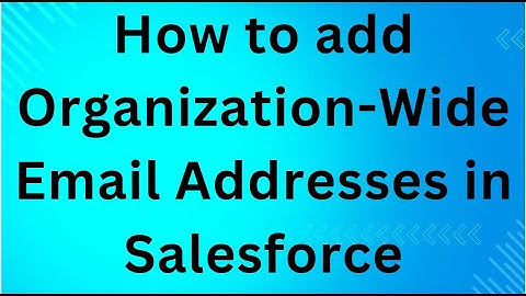 How to add Organization-Wide Email Addresses in Salesforce