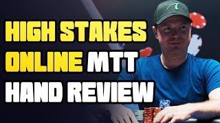 High Stakes Online MTT Review [GTO Hand Review]
