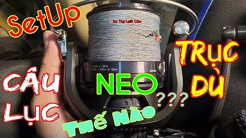 #Chia Sẻ Cách SetUp 1 Đường Câu Lục Trục Dù- Dùng NEO Câu Nông Sâu và Xa Bờ