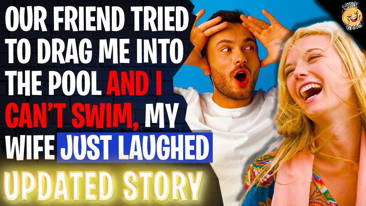 Our Friend Tried To Drag Me Into The Pool And I Can't Swim, My Wife Just Laughed | Reddit Stories