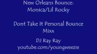 Dont Take It Personal Bounce Mixx by Monica/Lil Rocky