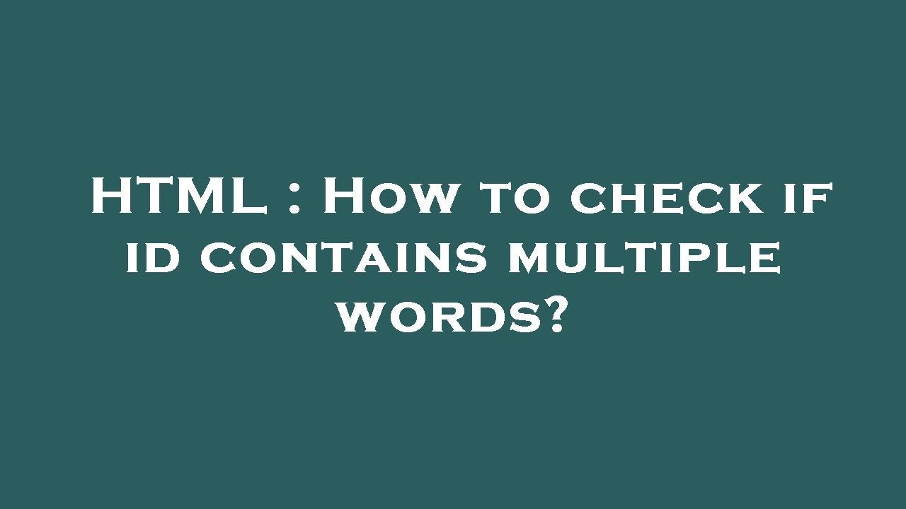 HTML How To Check If Id Contains Multiple Words YouTube HTML How To Check If Id Contains Multiple Words YouTube