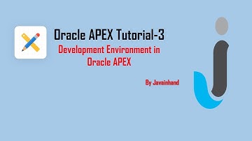 Oracle APEX Tutorial(3)- Explain Development Environment in Oracle APEX ||  JavaInhand