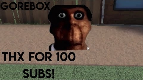 survival from nextbot in Gorebox for 5 minute | (thanks for 100+ subs)