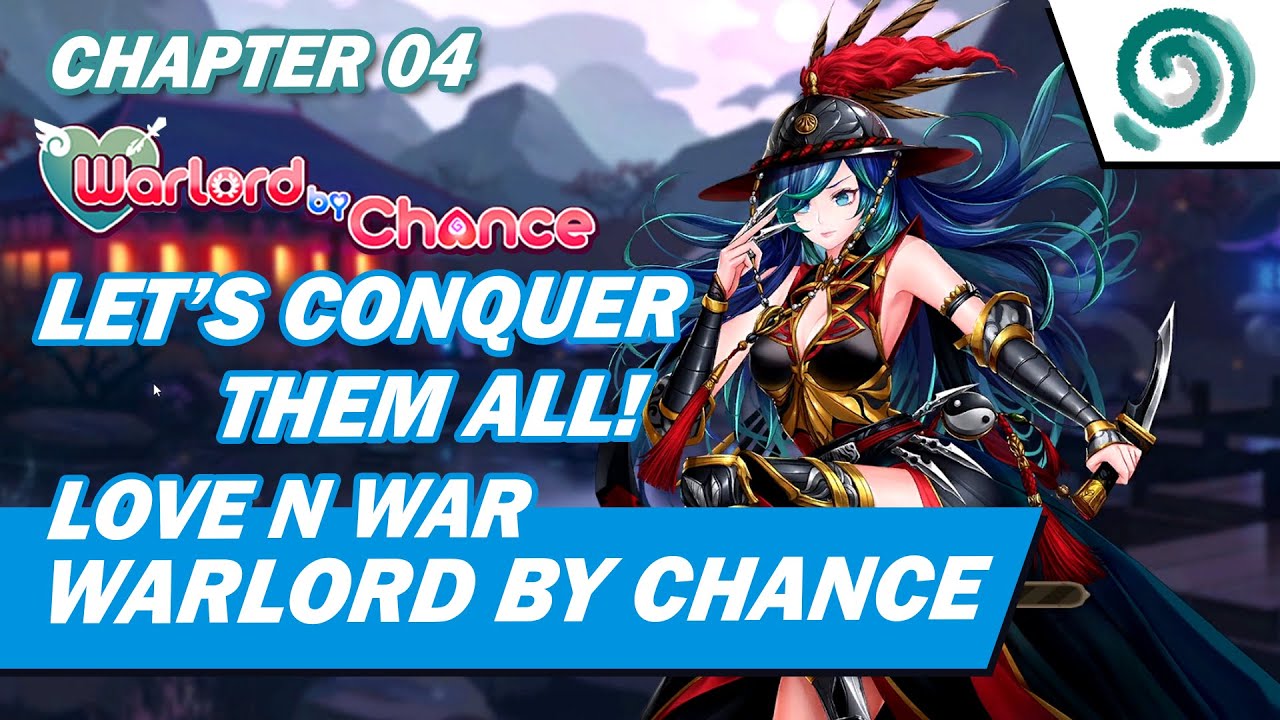 Love N War Warlord By Chance Chapter 4 Gameplay No Commentary Youtube