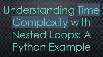 Understanding Time Complexity with Nested Loops: A Python Example