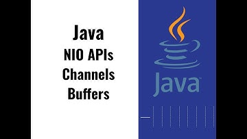 27 - NIO APIs, Channels, Buffers in Java