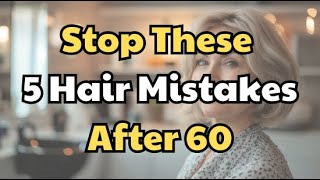 5 Hair Mistakes Making the Woman Look Older After 60