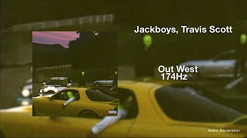 Jackboys, Travis Scott - Out West ft. Young Thug [174Hz Pain Relief]