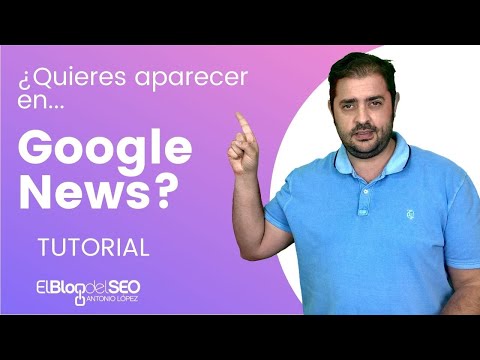 Noticias de Goole - Tutorial para aparecer en Google News- Elblogdelseo.com