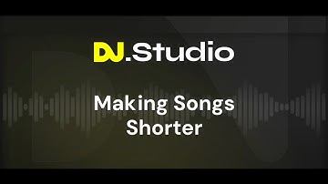 How to make Songs Shorter in DJ.Studio