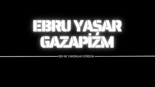 Ebru Yaşar X Gazapizm - Ben ne yangınlar gördüm ( mix ) #tiktok Resimi