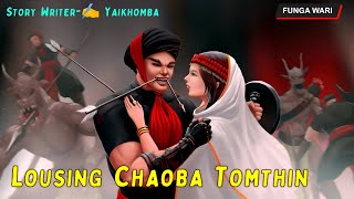 Lousing Chaoba Tomthin || Manipuri Phunga Wari || Record  Thoibi Keisham || Story ✍ Yaikhomba ||