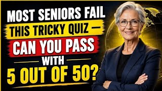 MOST SENIORS FAIL THIS TRICKY QUIZ — CAN YOU PASS WITH 5 OUT OF 50? IN THIS TRIVIA QUIZ