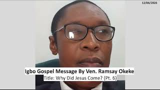 Igbo Gospel Message 2026-12-06: Why Did Jesus Come? (PT. 6)
