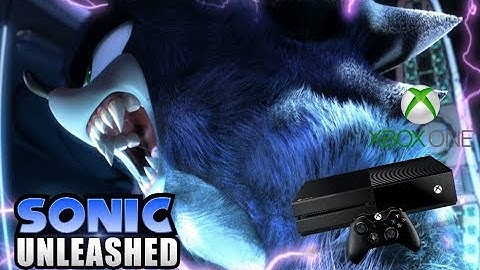 Sonic Unleashed For The Xbox One On The Backwards Compatibility List All Info