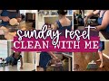 Sunday Night Reset with Me | Cleaning Motivation | SAHM Clean with me routine | Speed Cleaning